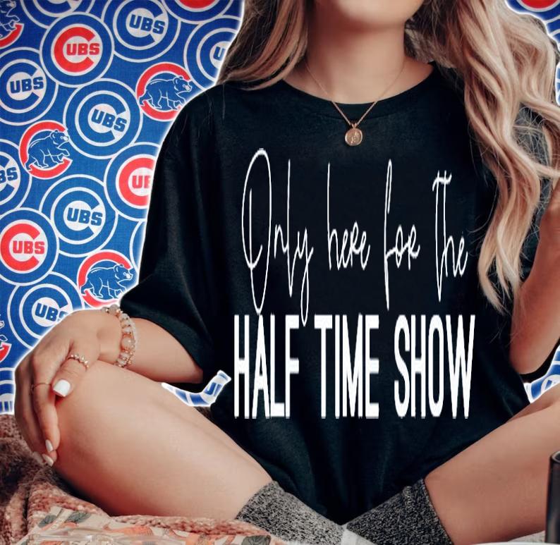 Only Here for the Halftime Show T-Shirt woman shirt