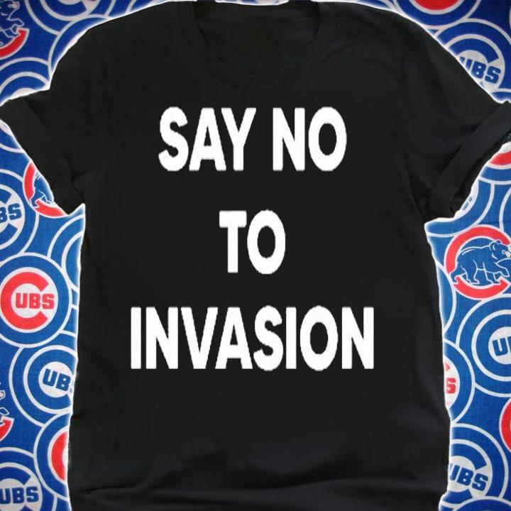Say No To Invasion 2022 T-Shirt