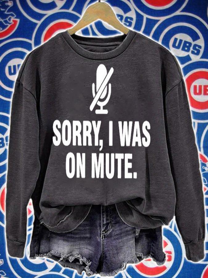 Sorry I Was On Mute T-Shirt sweatshirt