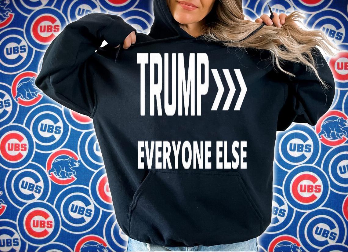 Trump Everyone Else T-Shirt hoodie
