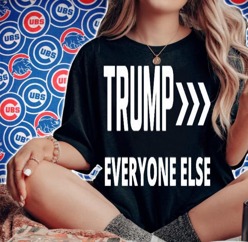 Trump Everyone Else T-Shirt woman shirt