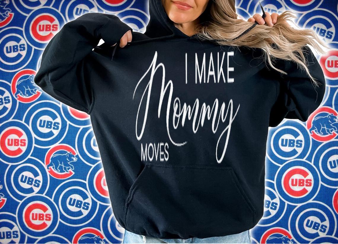 Women I Make Mommy Moves shirt