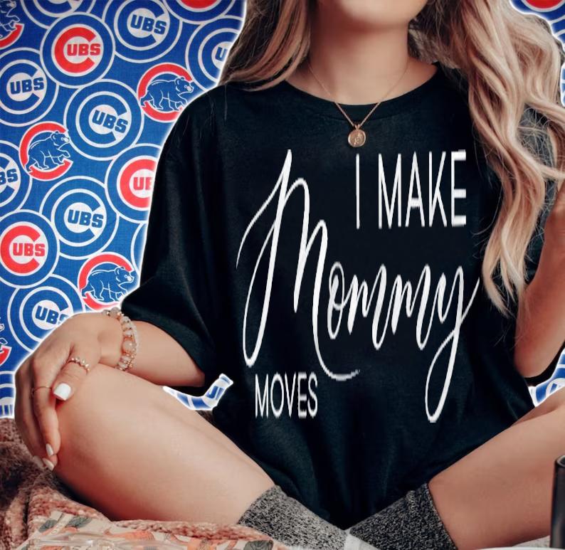 Women I Make Mommy Moves shirt