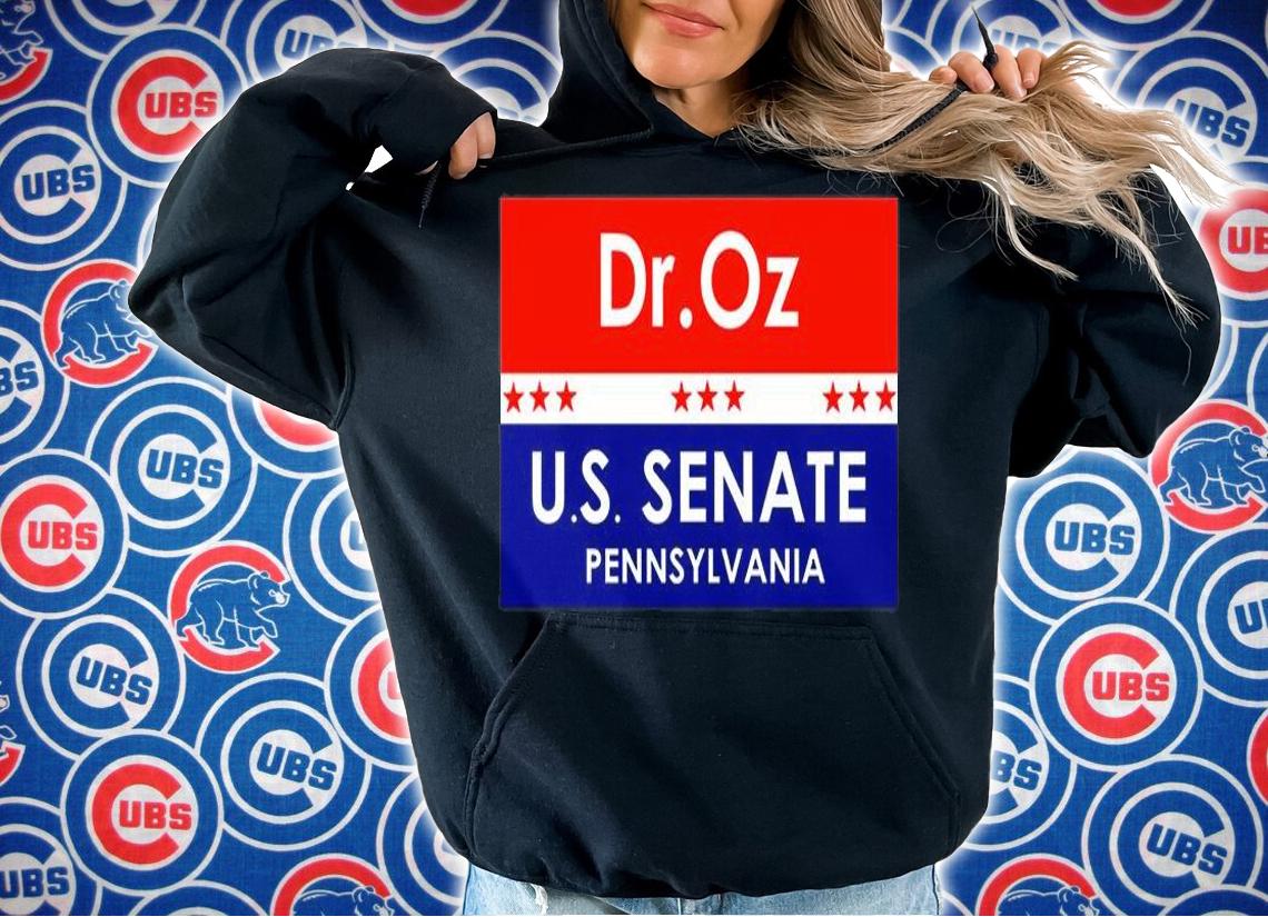 Dr. Oz U.S. Senate Pennsylvania T-Shirt hoodie