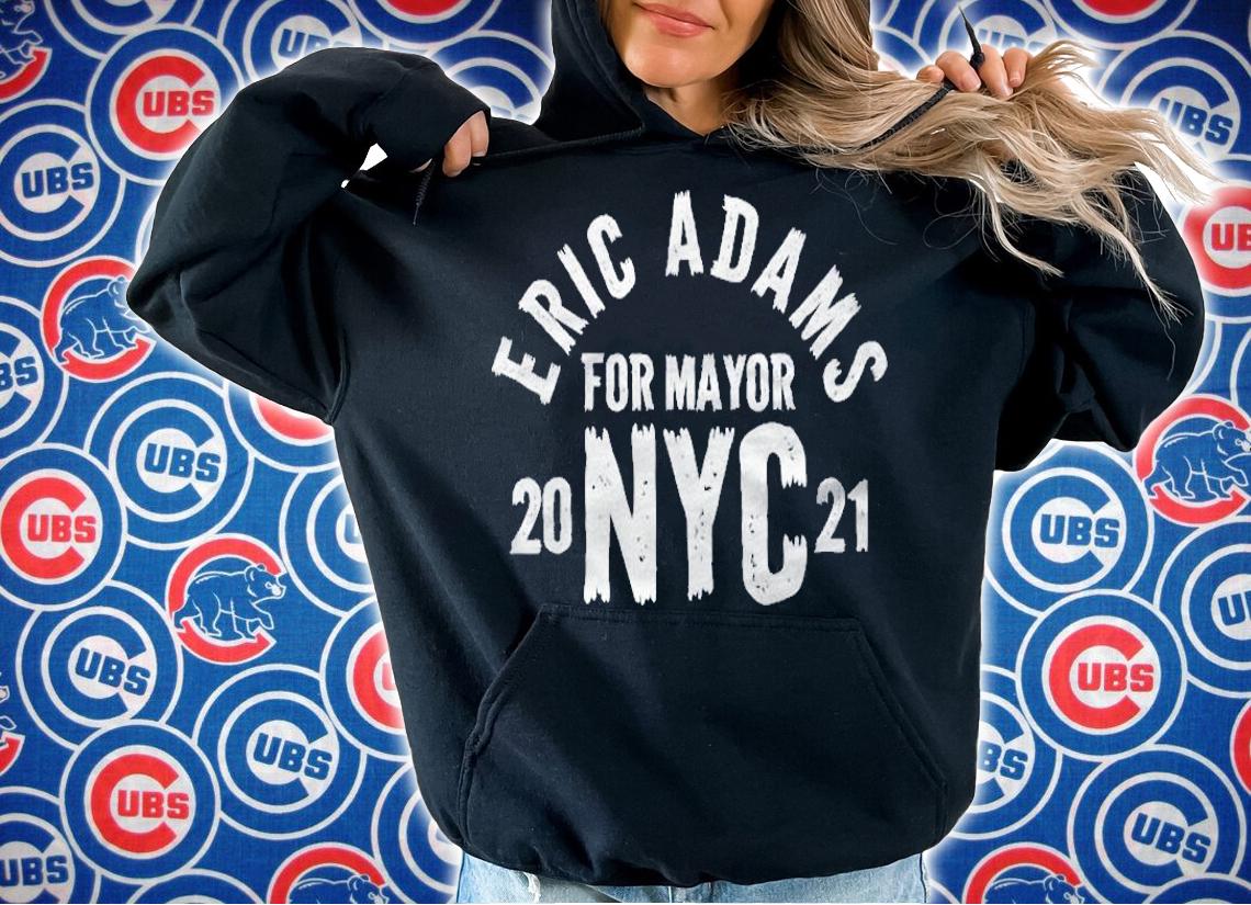 Eric Adams For Mayor Of New York City 2021 Ver2 Shirt hoodie