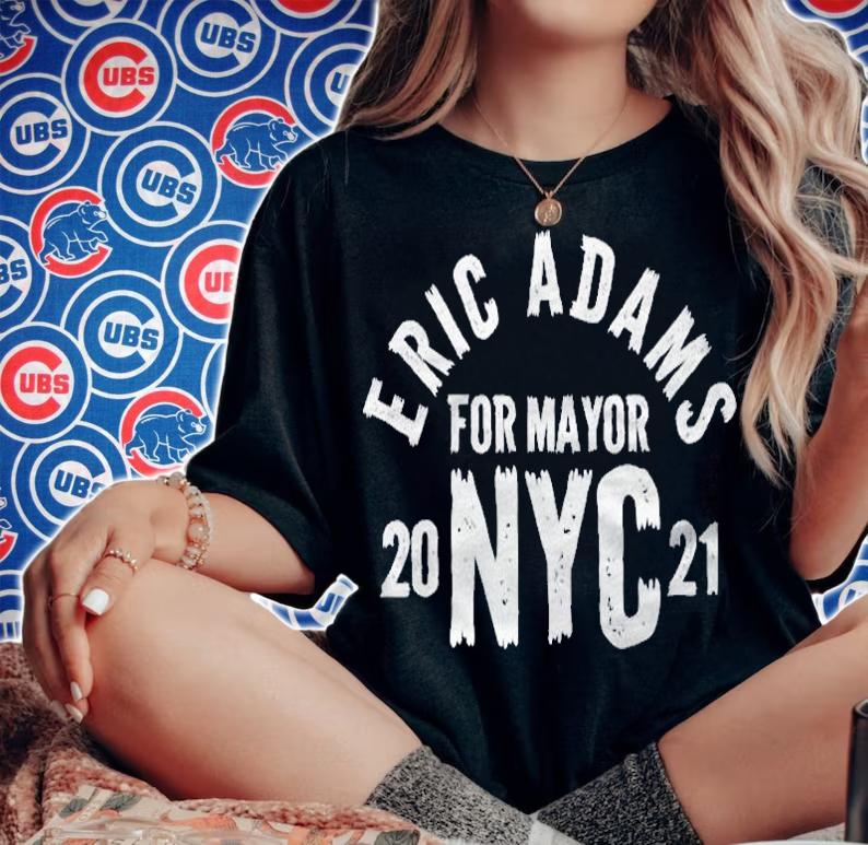 Eric Adams For Mayor Of New York City 2021 Ver2 Shirt woman shirt
