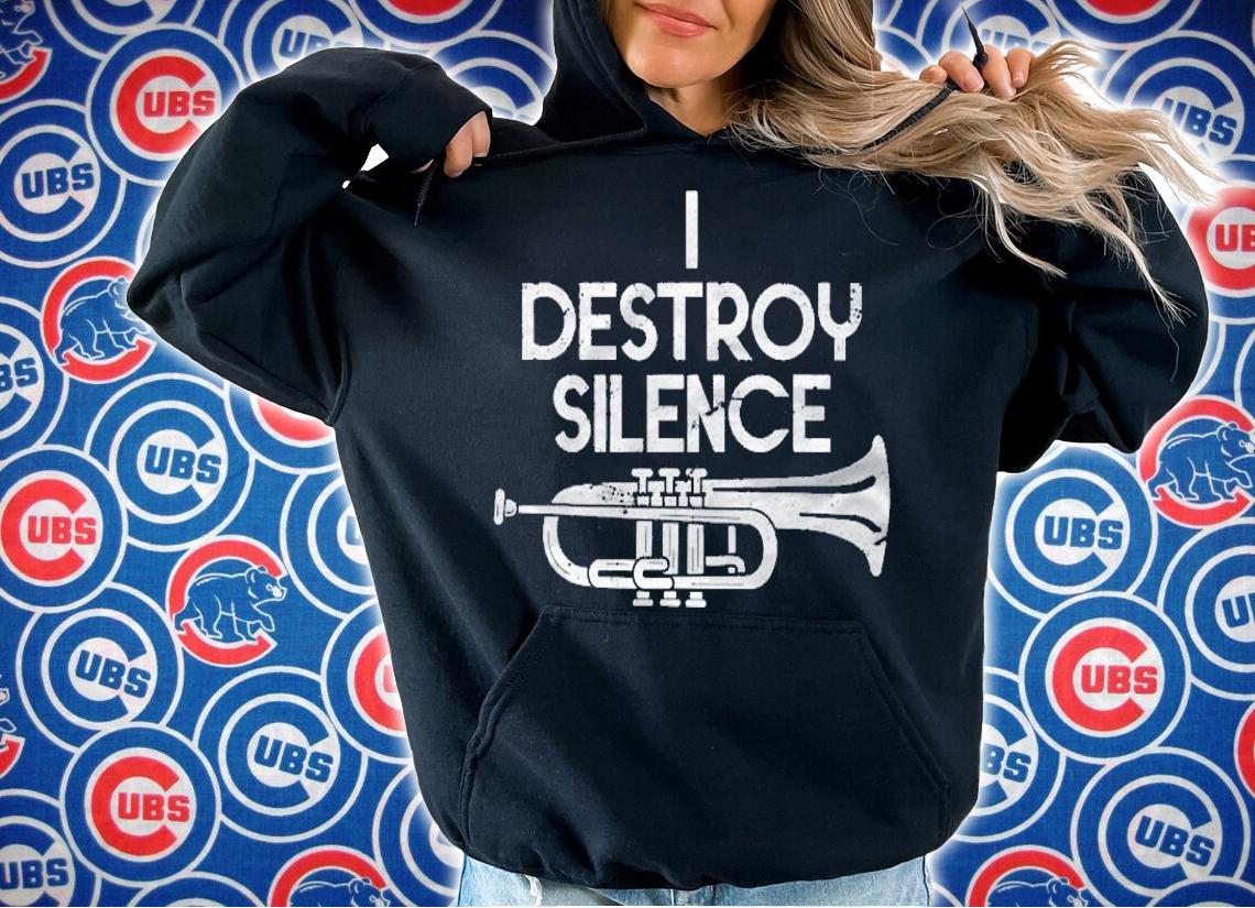 I Destroy Silence Funny Musician Trumpet shirt hoodie