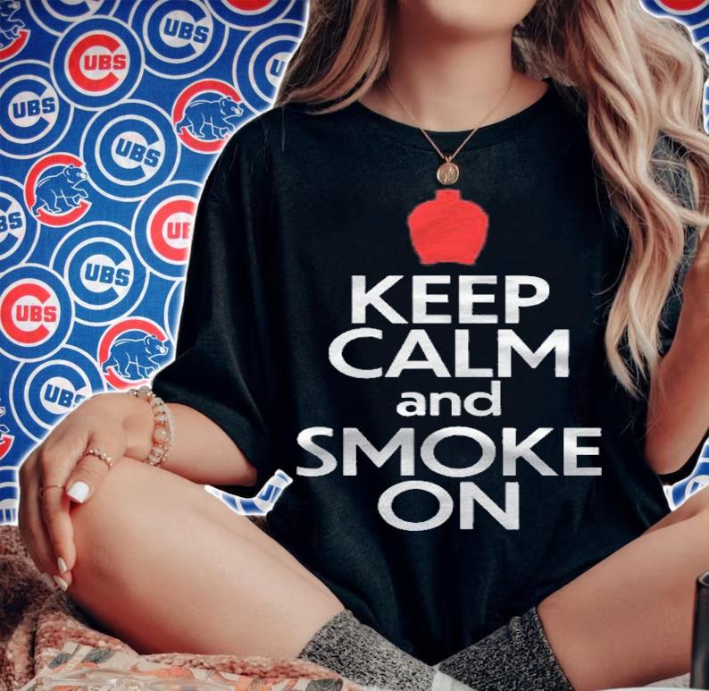 Keep Calm And Smoke On Bbq Shirt woman shirt