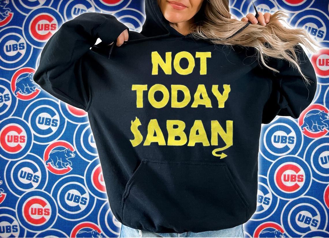 Not Today Saban T-Shirt hoodie