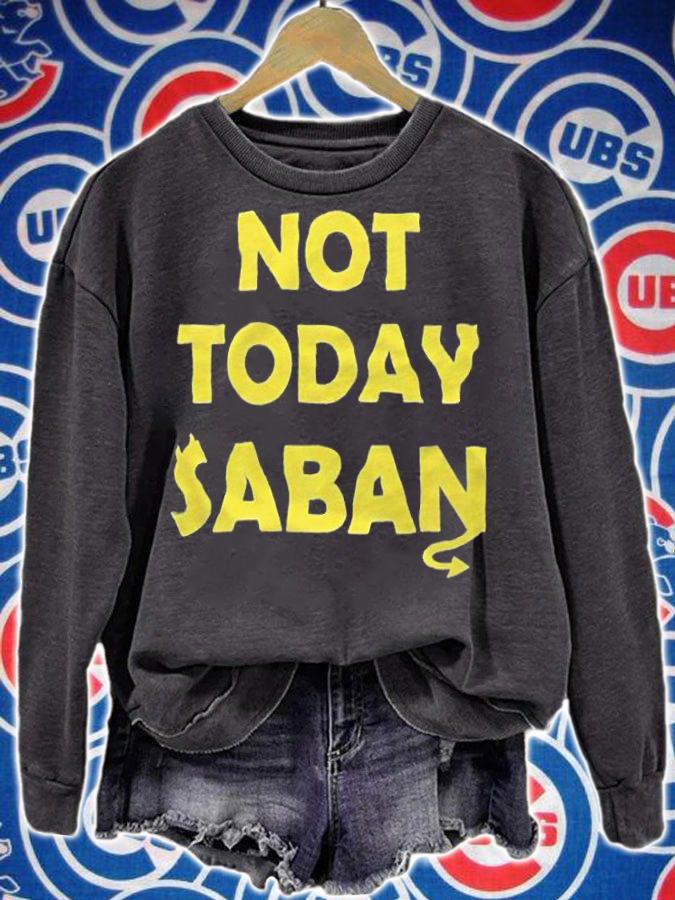 Not Today Saban T-Shirt sweatshirt