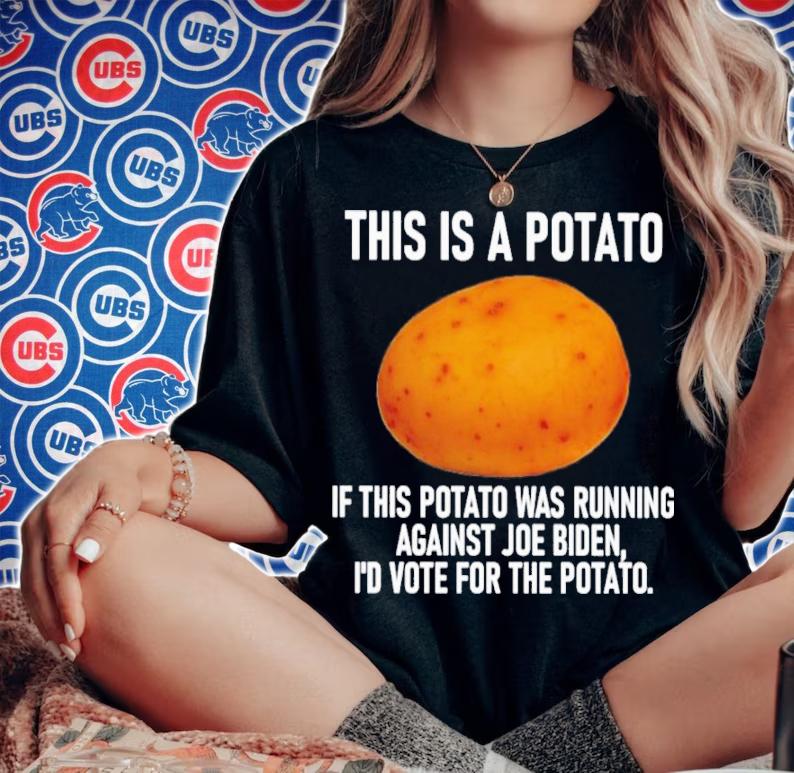 This Is A Potato If This Potato Was Running Against Joe Biden I'd Vote For The Potato Shirt woman shirt