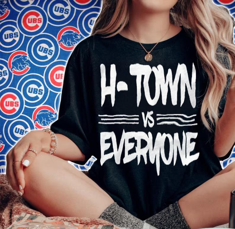 H-Town Vs Everyone Shirt woman shirt