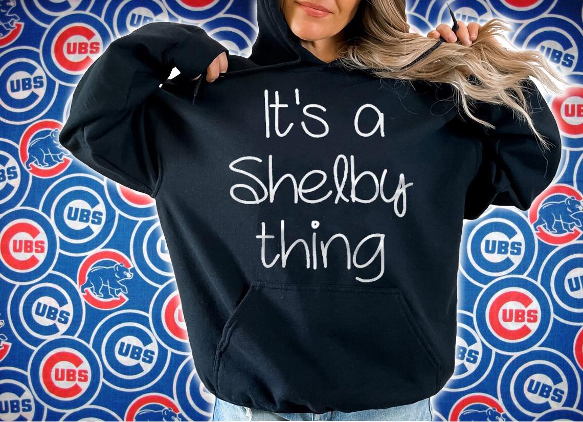 Its A Shelby Thing Funny Name Gift Idea shirt hoodie