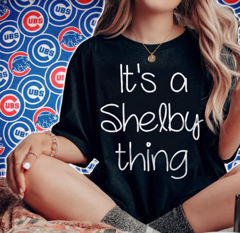 Its A Shelby Thing Funny Name Gift Idea shirt woman shirt
