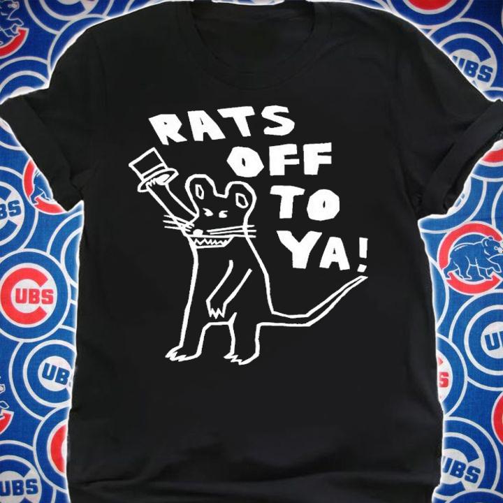 Rats Off To Ya Shirt