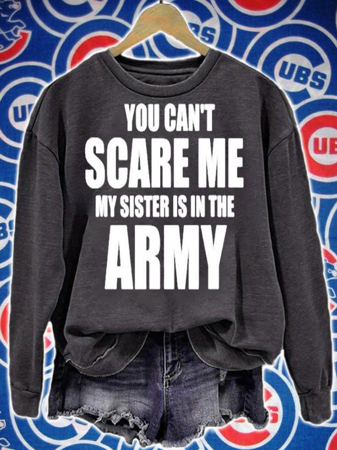 You Cant Scare Me My Sister Is In The Army T-Shirt sweatshirt