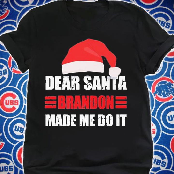 Dear Santa Brandon Made Me Do It Christmas T-Shirt