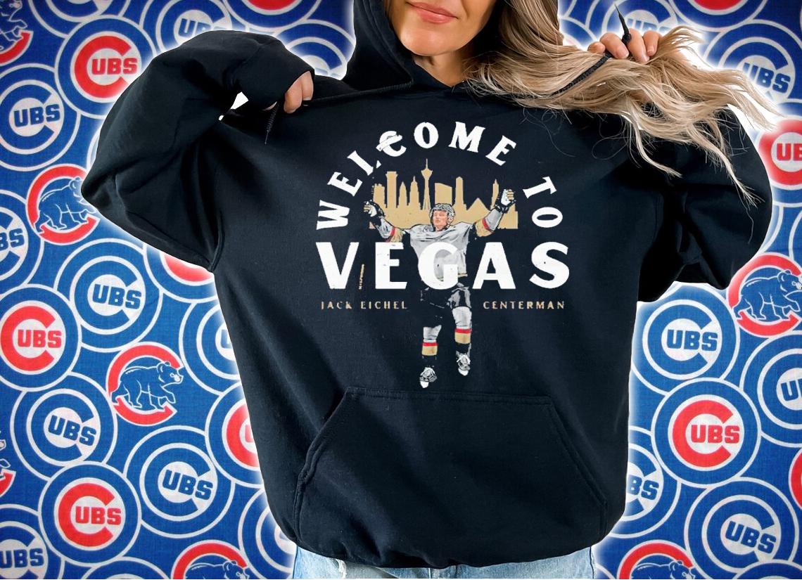 Jack Eichel Vegas Welcome To Vegas shirt hoodie