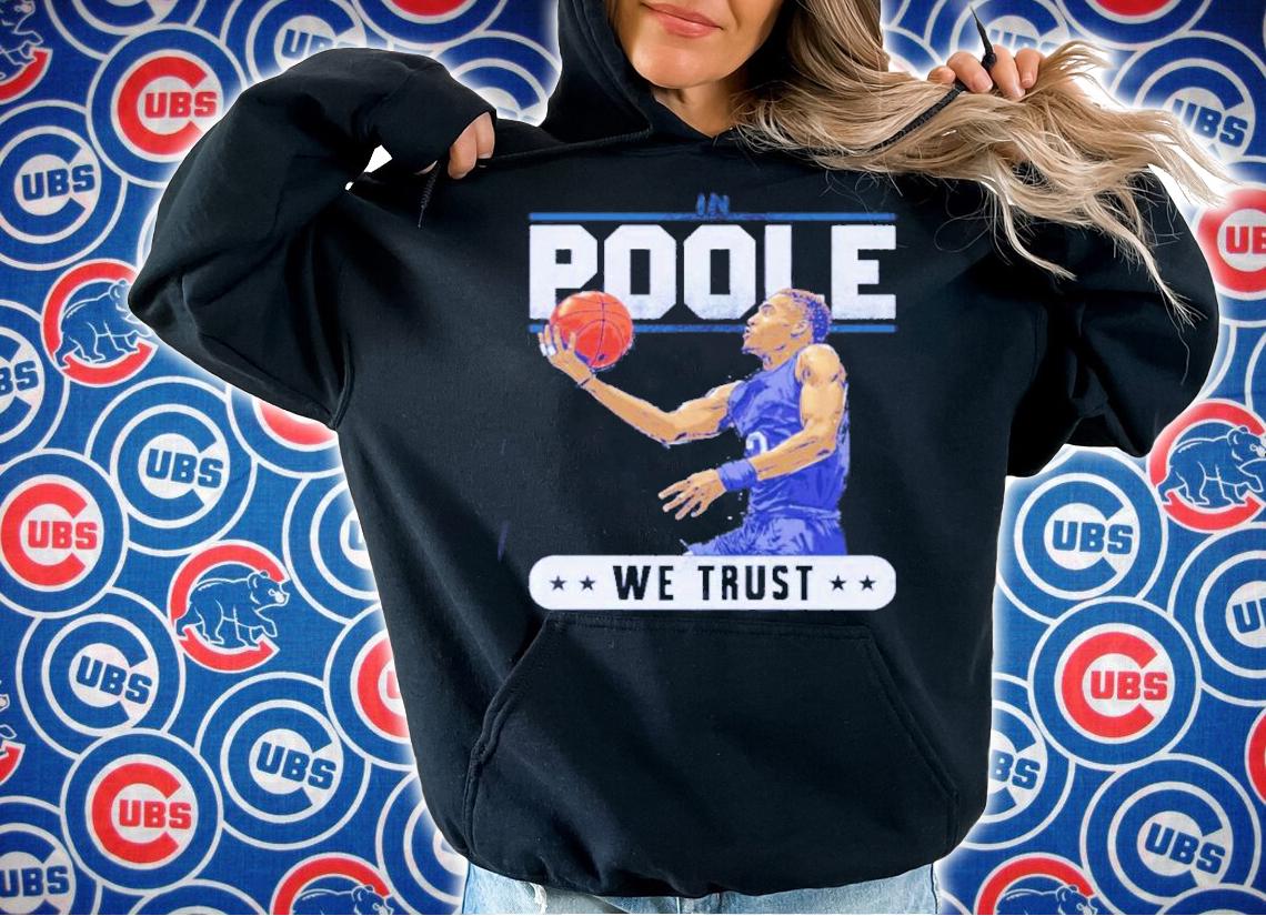Jordan Poole Golden State We Trust Basketball Shirt hoodie