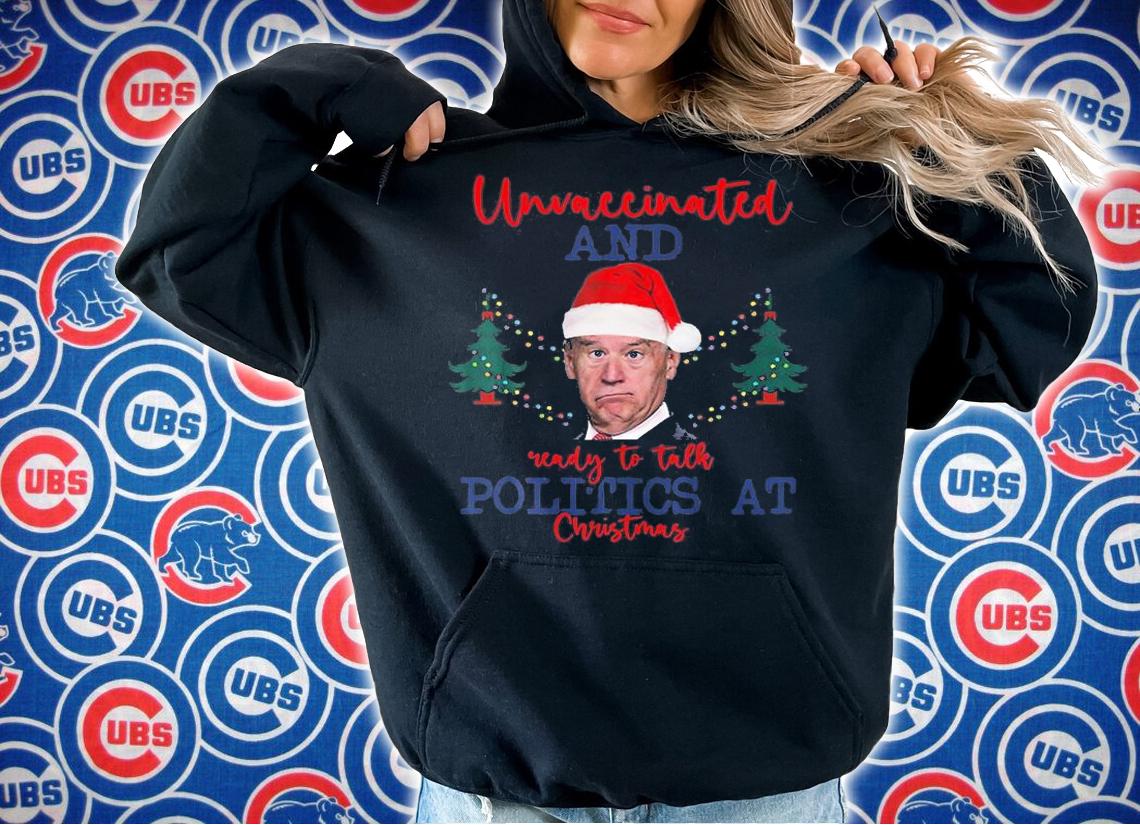 Santa Biden Unvaccinated And Ready To Talk Politics At Christmas Holiday T-Shirt hoodie