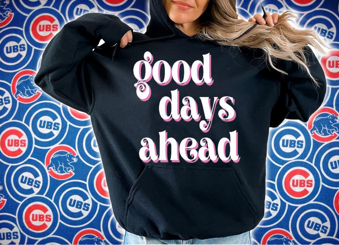 Good Days Ahead Retro Quote T-Shirt hoodie