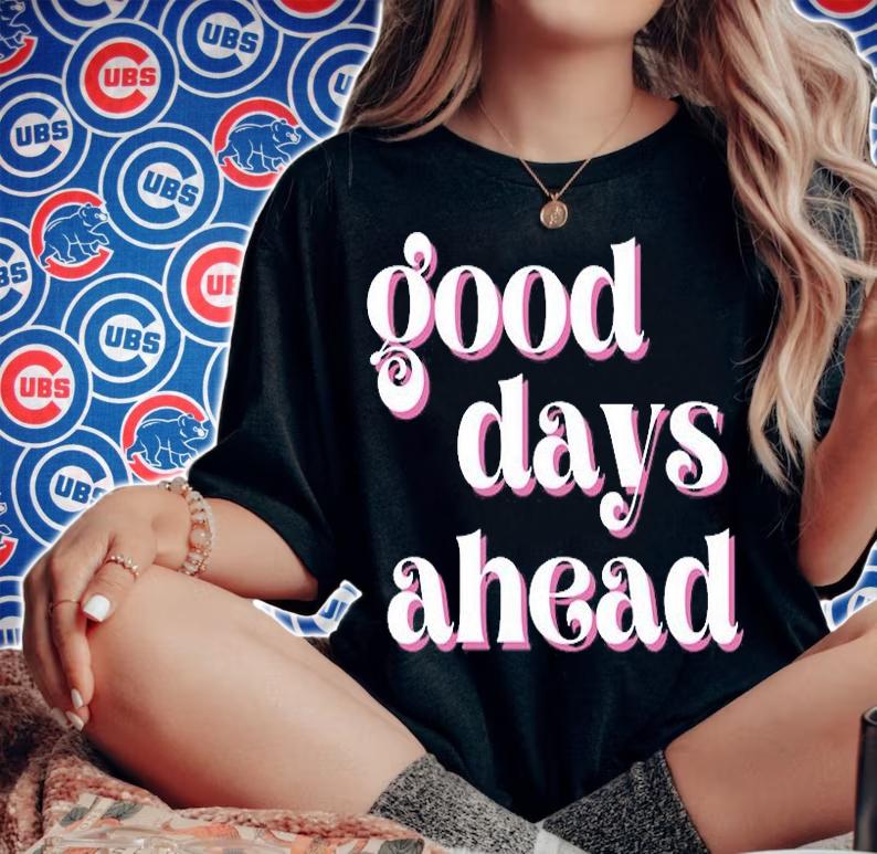 Good Days Ahead Retro Quote T-Shirt woman shirt