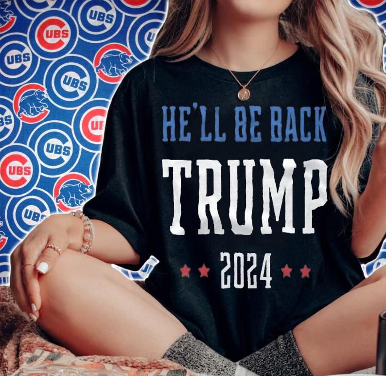 He'll Be Back Trump 2024 T-Shirt woman shirt