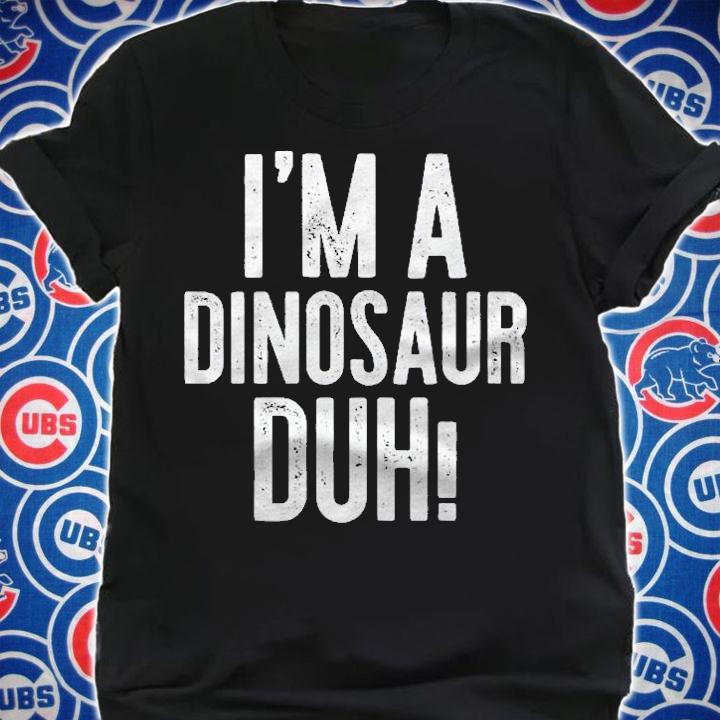 Im A Dinosaur Duh! Halloween Costume Shirt