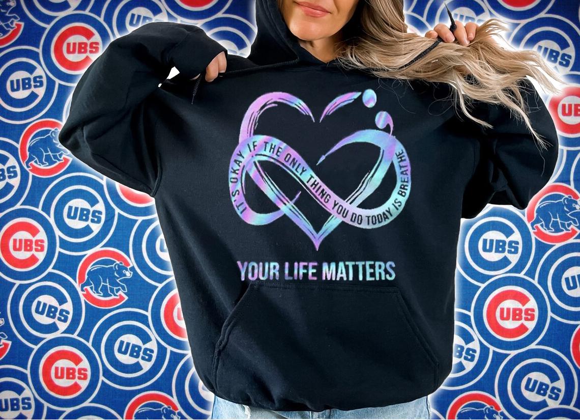 It's okay if the only things you do today is breathe your life matters T-shirt