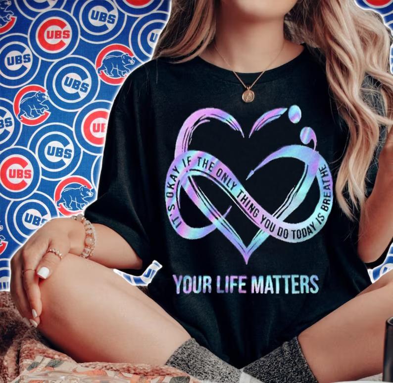 It's okay if the only things you do today is breathe your life matters T-shirt