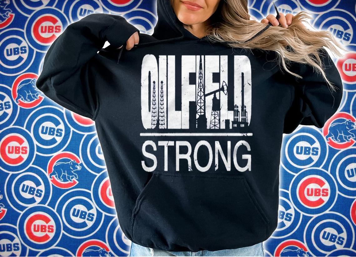 Oilfield Strong Proud Oil Rig Drilling Roughneck Quote Shirt hoodie