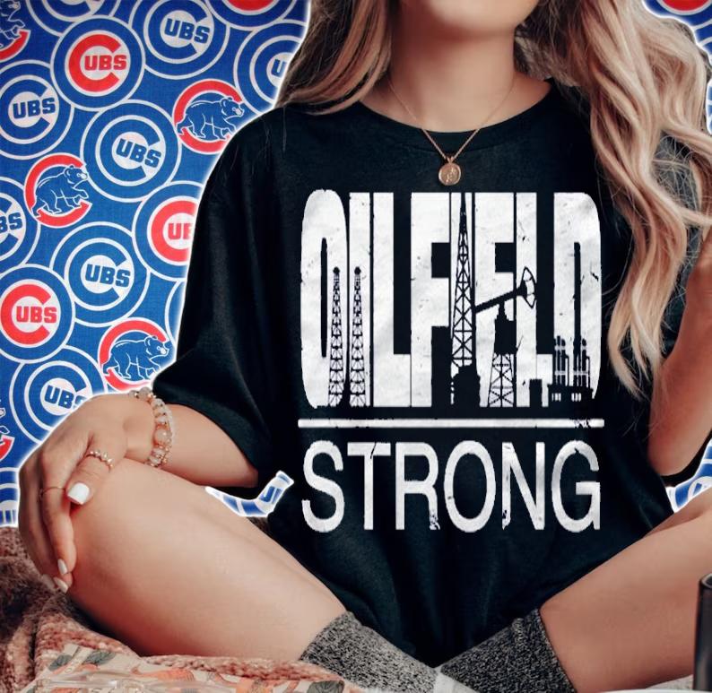 Oilfield Strong Proud Oil Rig Drilling Roughneck Quote Shirt woman shirt