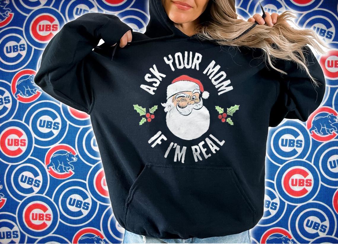 Santa Clause Parody Ask Your Mom If I'm Real Shirt hoodie