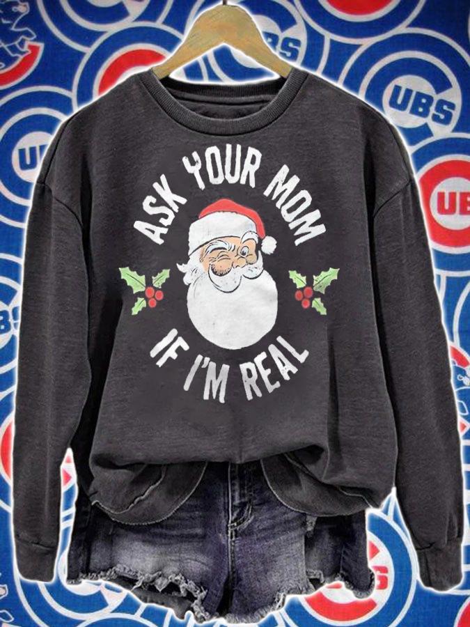 Santa Clause Parody Ask Your Mom If I'm Real Shirt sweatshirt