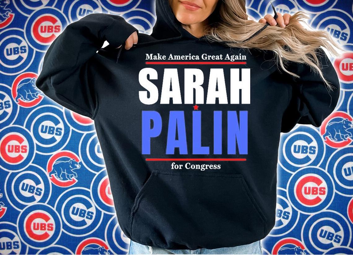 Sarah Palin For Congress MAGA T-Shirt hoodie