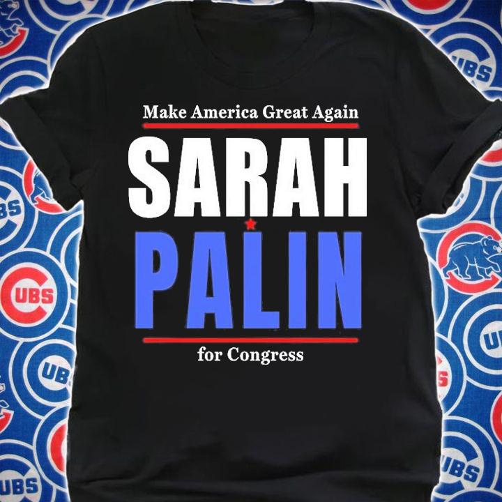 Sarah Palin For Congress MAGA T-Shirt shirt