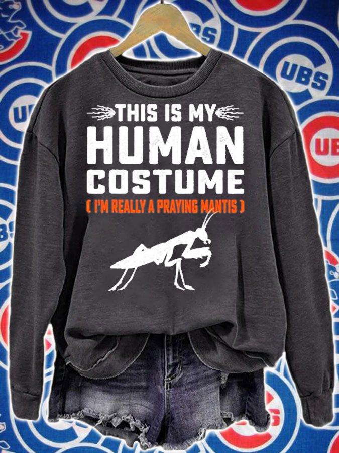 This Is My Human Costume Praying Mantis Animals Lover T-Shirt sweatshirt