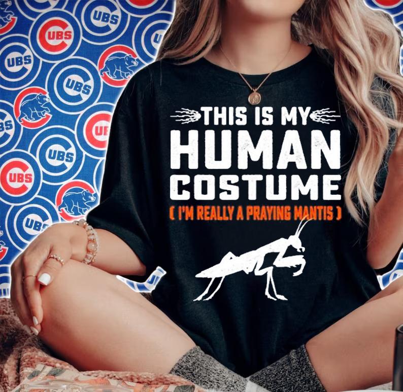 This Is My Human Costume Praying Mantis Animals Lover T-Shirt woman shirt