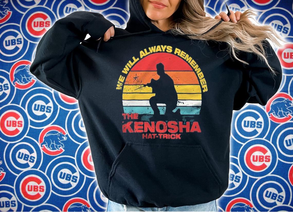 We will always remember the kenosha hat-trick Vintage T-shirt hoodie