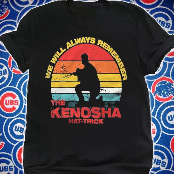 We will always remember the kenosha hat-trick Vintage T-shirt shirt