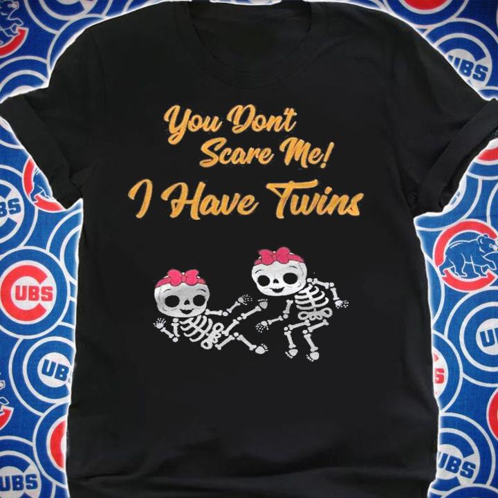 You Dont Scare Me I Have Twins Shirt Skeleton Pregnancy Girl Shirt shirt