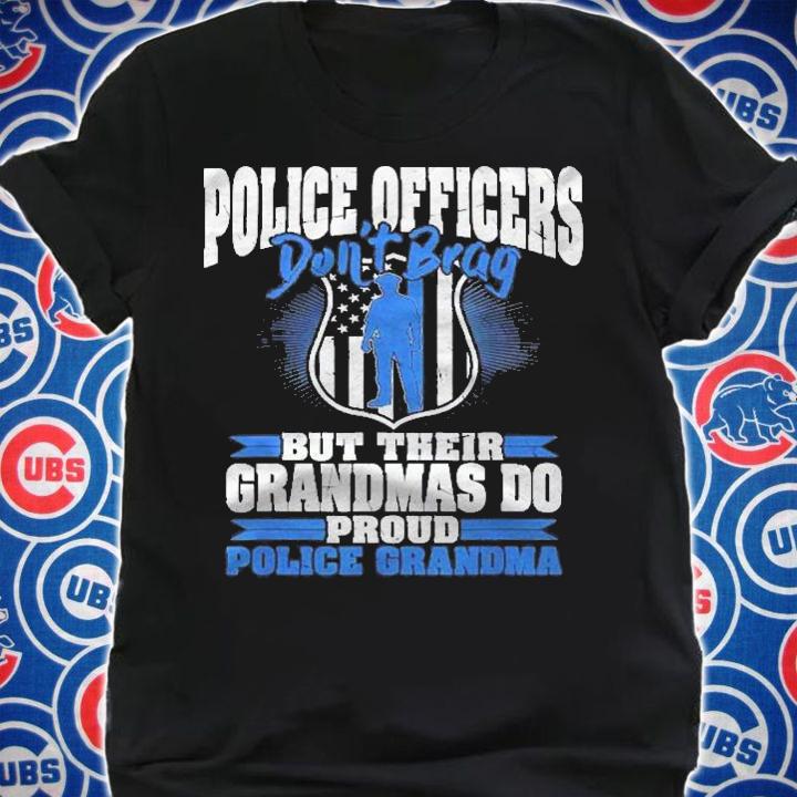 Funny Police Officers Dont Brag Proud Police Grandma Shirt