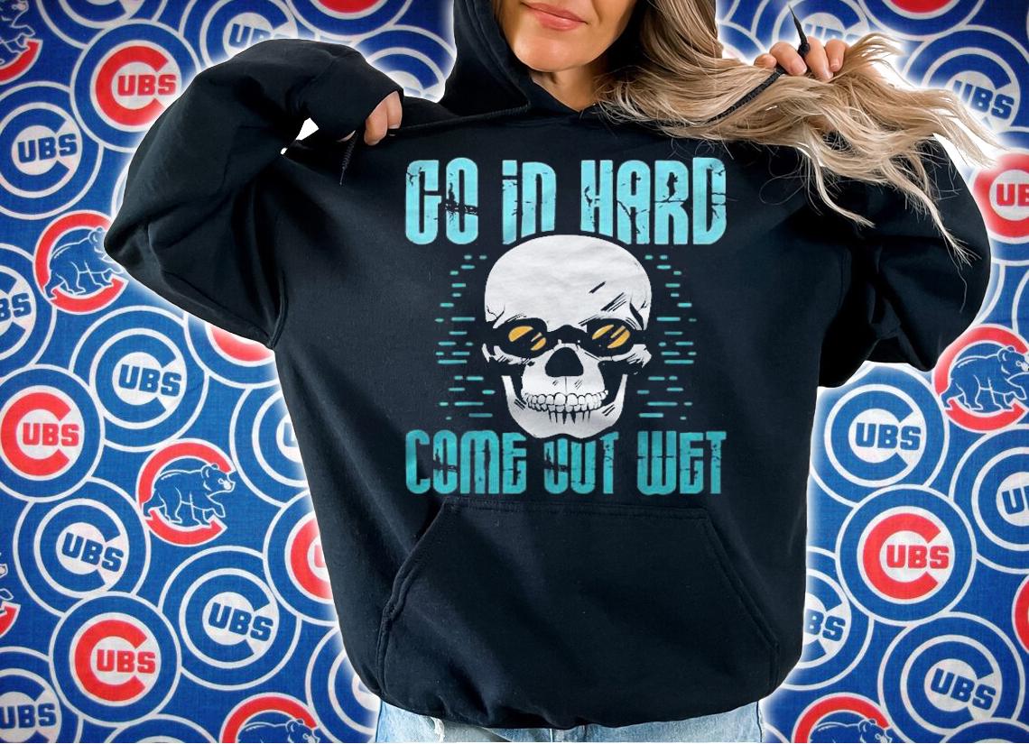 Go In Hard Come Out Wet Swimmer Swimming Butterfly Shirt hoodie