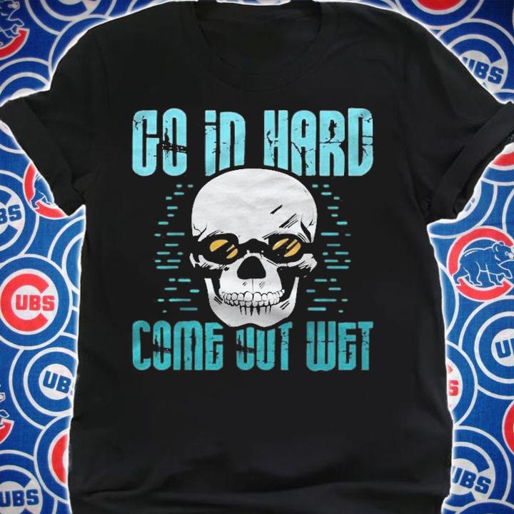 Go In Hard Come Out Wet Swimmer Swimming Butterfly Shirt shirt