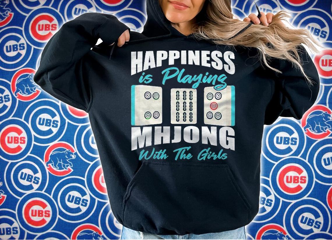 Happiness Is Playing Mahjong With The Girls Chinese Tile Shirt hoodie