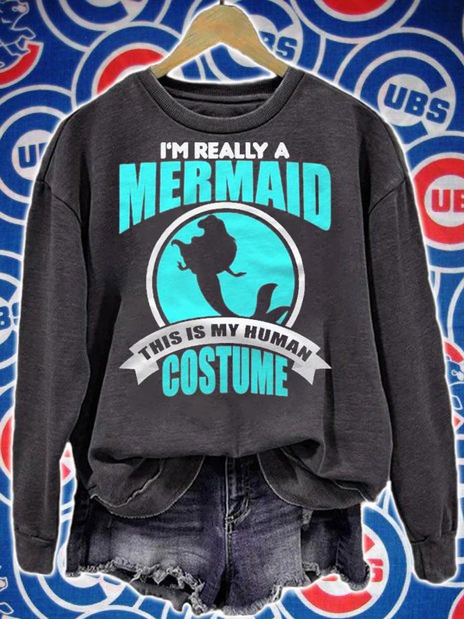 Im Really A Mermaid This Is My Human Costume Shirt sweatshirt