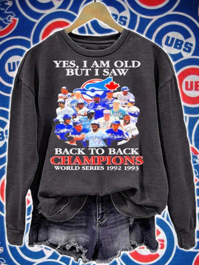 Yes I Am Old But I Saw Toronto Blue Jays 2022 Signatures Back To Back Champions World Series 1992-1993 Shirt sweatshirt