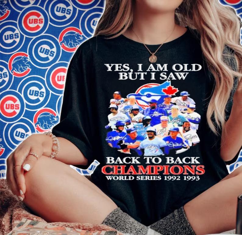 Yes I Am Old But I Saw Toronto Blue Jays 2022 Signatures Back To Back Champions World Series 1992-1993 Shirt woman shirt
