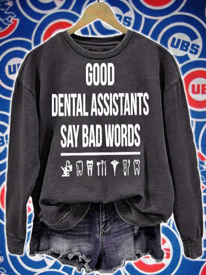 Good Dental Assistants Say Bad Words T-Shirt sweatshirt