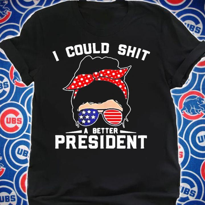 I Could Shit A Better President Sungglasse American Flag T-Shirt shirt